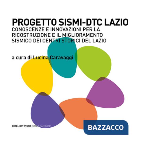 Progetto SISMI-DTC Lazio. Conoscenze e innovazioni per la ricostruzione il miglioramento sismico dei centri storici del Lazio