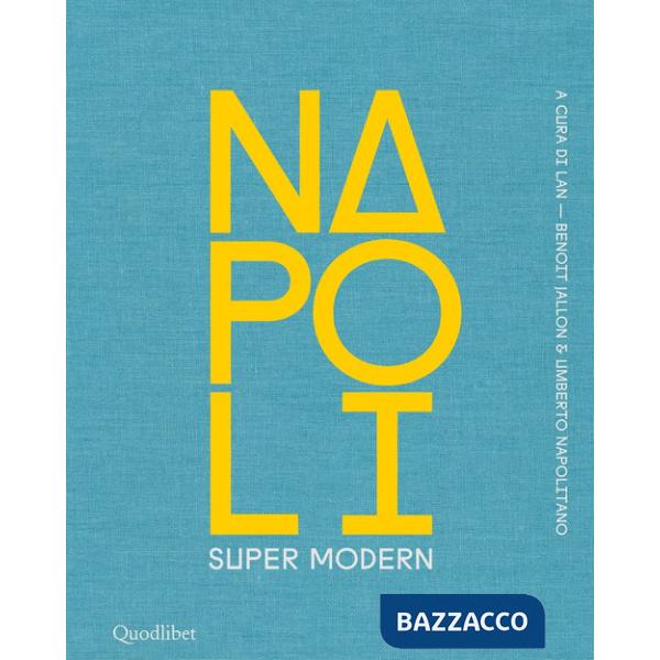 Napoli super modern. Ediz. illustrata