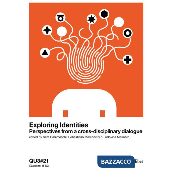 Exploring identities. Perspectives from a cross-disciplinary dialogue. Ediz. italiana e inglese