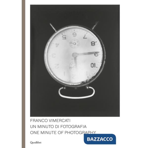 Franco Vimercati. Un minuto di fotografia-One minute of photography. Ediz. illustrata