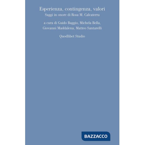 Esperienza, contingenza, valori. Saggi in onore di Rosa M. Calcaterra