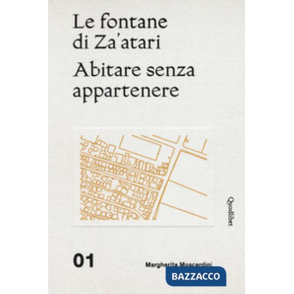 Fontane di Za'atari: Abitare senza appartenere-Guida alla città. Ediz. illustrata (Le)