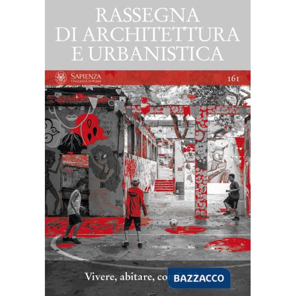 Rassegna di architettura e urbanistica. Ediz. bilingue. Vol. 161: Vivere, abitare, condividere