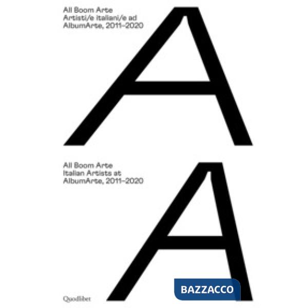 All Boom Arte. Artisti/e italiani/e ad AlbumArte, 2011-2020-Italian artists at AlbumArte, 2011-2020. Ediz. a colori