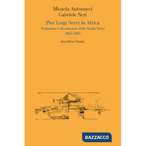 Pier Luigi Nervi in Africa. Evoluzione e dissoluzione dello Studio Nervi 1964-1980