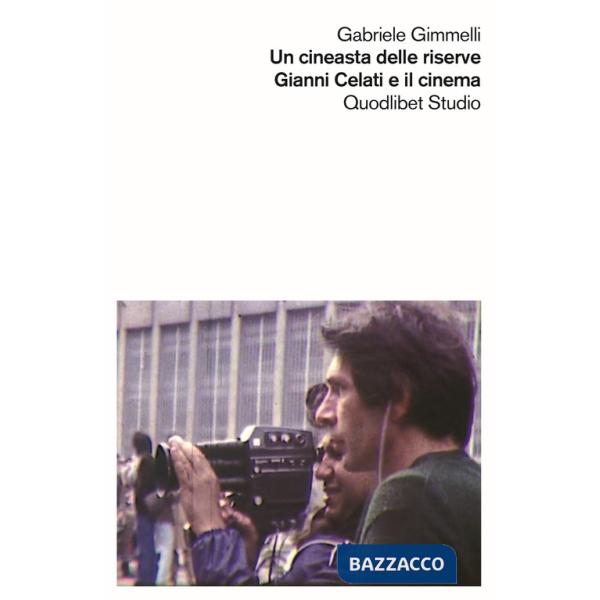Cineasta delle riserve. Gianni Celati e il cinema (Una)