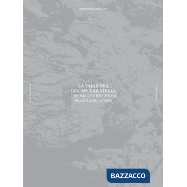 Valle tra le cime e le stelle-The valley between peaks and stars. Ediz. illustrata (La)
