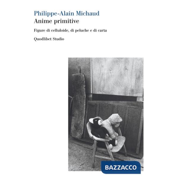 Anime primitive. Figure di celluloide, di peluche e di carta