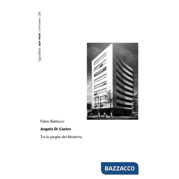 Angelo Di Castro. Tra le pieghe del moderno