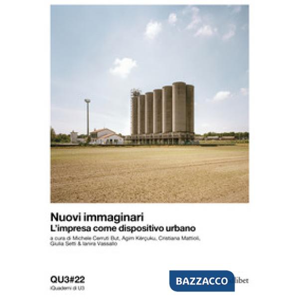 Nuovi immaginari. L'impresa come dispositivo urbano. Ediz. italiana e inglese