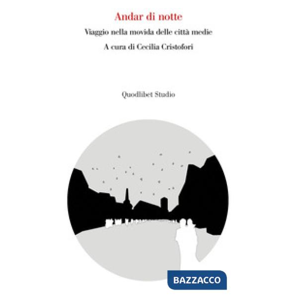 Andar di notte. Viaggio nella movida delle città medie