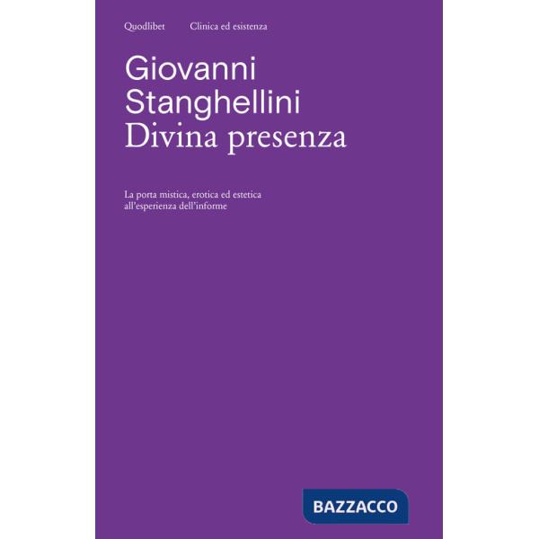 Divina presenza. La porta mistica, erotica ed estetica all'esperienza dell'informe
