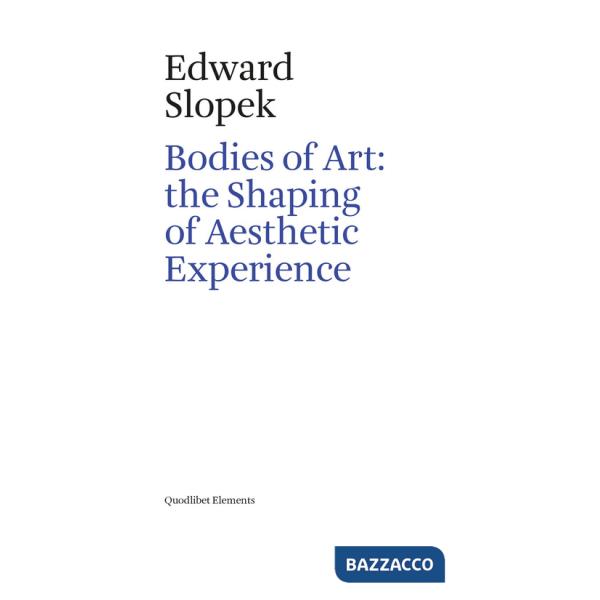 Bodies of art: the shaping of aesthetic experience