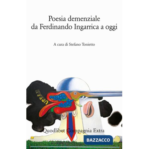 Poesia demenziale da Ferdinando Ingarrica a oggi