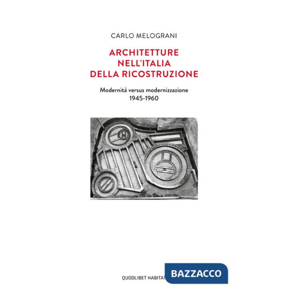 Architetture nell'Italia della ricostruzione. Modernità versus modernizzazione 1945-1960