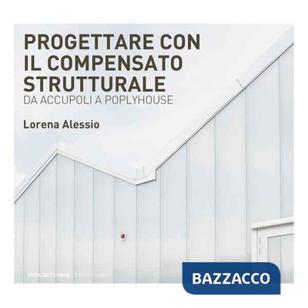 Progettare con il compensato strutturale. Da Accupoli a Polyhouse