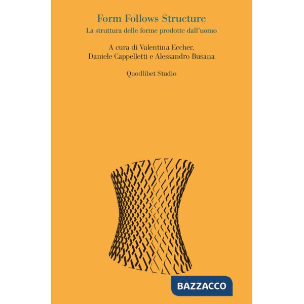 Form follows structure. La struttura delle forme prodotte dall'uomo