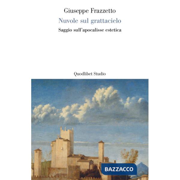 Nuvole sul grattacielo. Saggio sull'apocalisse estetica
