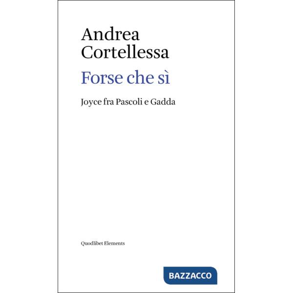 Forse che sì. Joyce fra Pascoli e Gadda