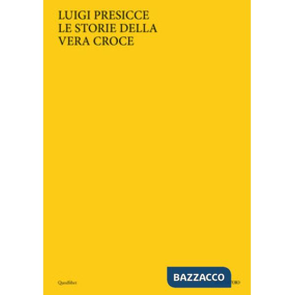 Luigi Presicce. Le Storie della Vera Croce. Ediz. italiana e inglese