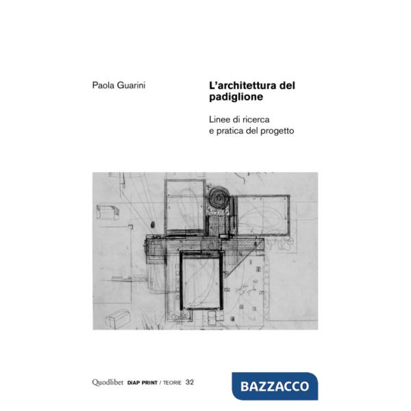 Architettura del padiglione. Linee di ricerca e pratica del progetto (L')