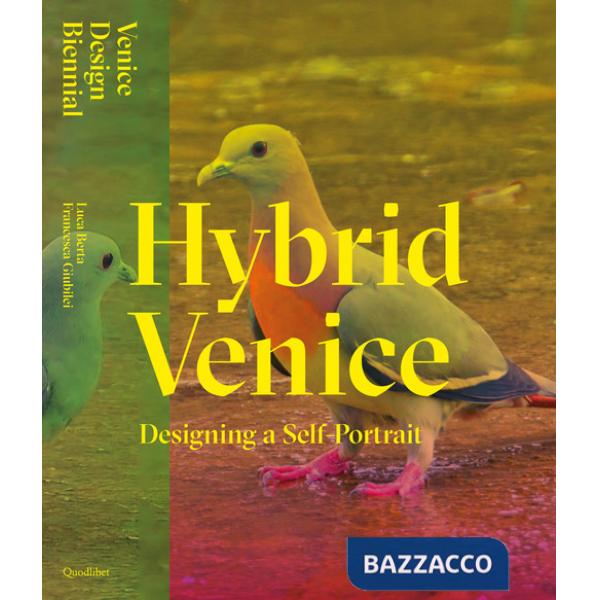 Hybrid Venice. Designing a self-portrait. Ediz. italiana e inglese