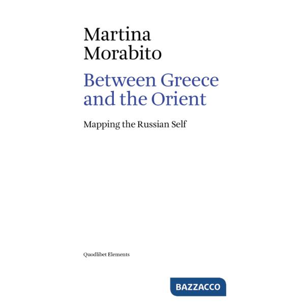 Between Greece and the Orient. Mapping the Russian self