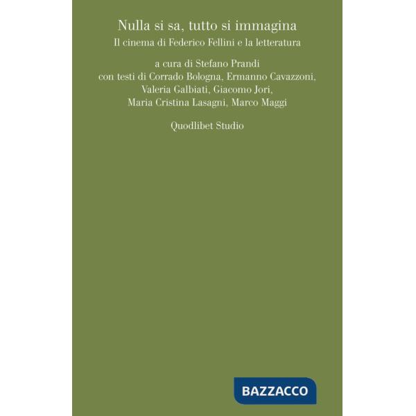 Nulla si sa, tutto si immagina. Il cinema di Federico Fellini e la letteratura
