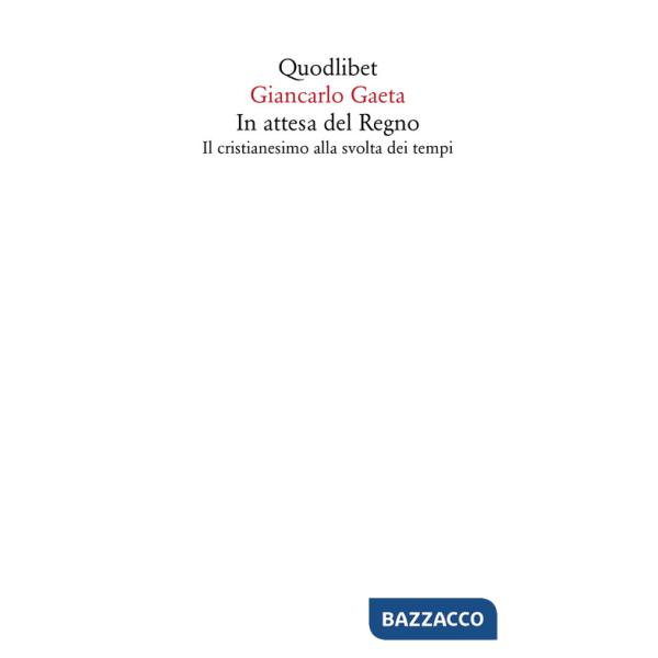 In attesa del Regno. Il cristianesimo alla svolta dei tempi