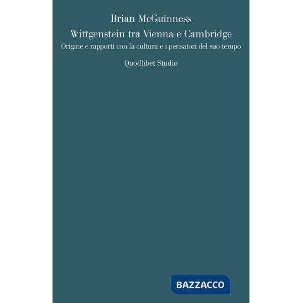 Wittgenstein tra Vienna e Cambridge. Origine e rapporti con la cultura e i pensatori del suo tempo