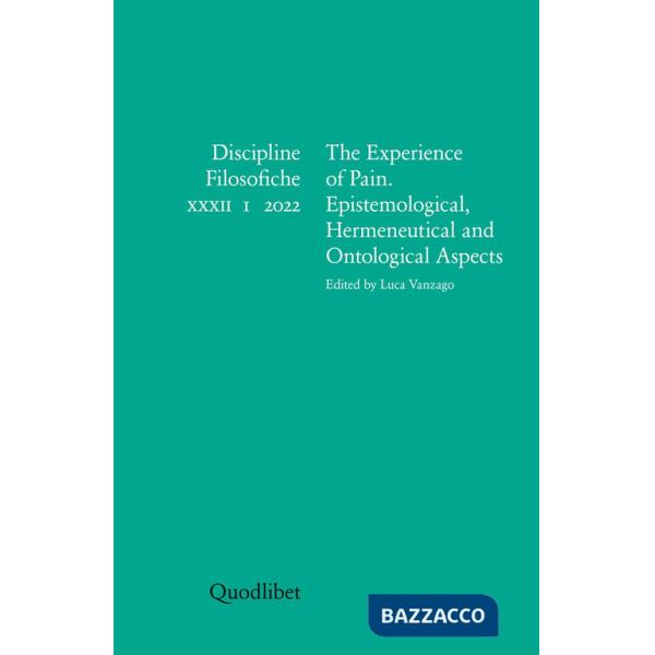 Discipline filosofiche. Ediz. italiana, francese, inglese e spagnola (2022). Vol. 1: The experience of pain. Epistemological, he