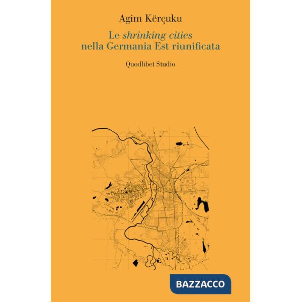 Shrinking cities nella Germania Est riunificata (Le)
