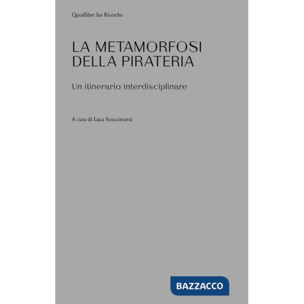 Metamorfosi della pirateria. Un itinerario interdisciplinare (Le)