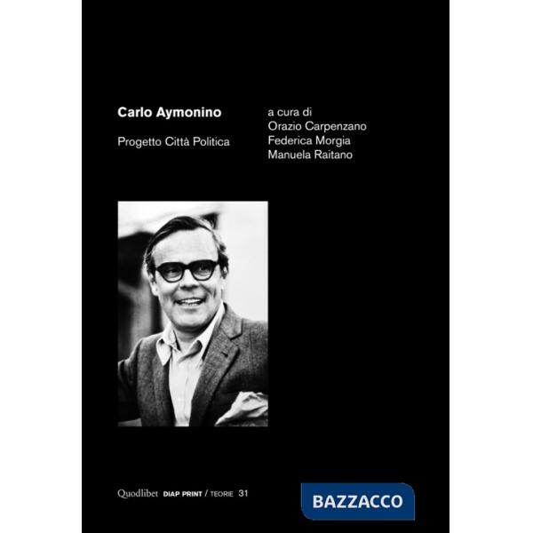 Carlo Aymonino. Progetto città politica