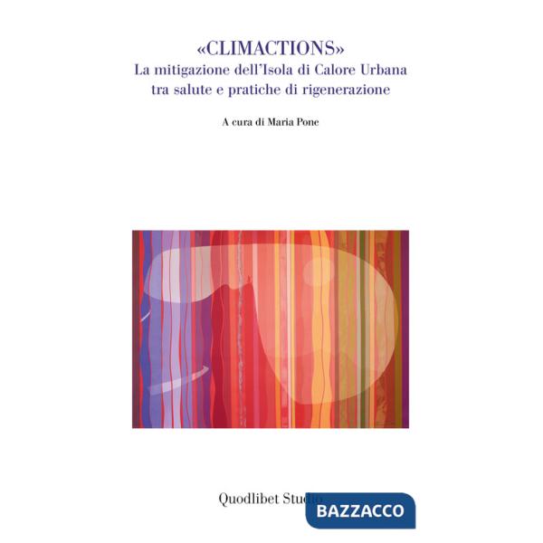 «Climactions». La mitigazione dell'isole di calore urbana tra salute e pratiche di rigenerazione