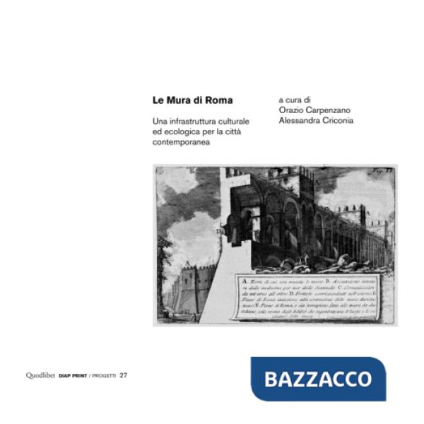 Mura di Roma. Una infrastruttura culturale ed ecologica per la città contemporanea (Le)