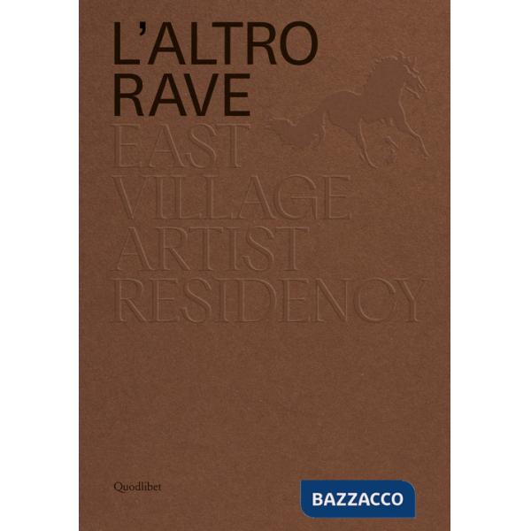 Altro RAVE. East Village Artist Residency. Ediz. italiana e inglese (L')