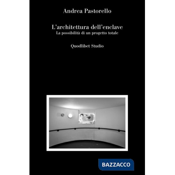 Architettura dell'enclave. La possibilità di un progetto totale (L')