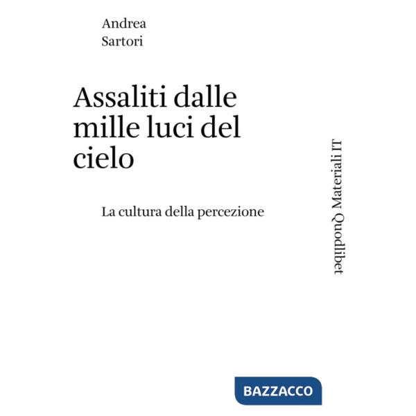 Assaliti dalle mille luci del cielo. La cultura della percezione