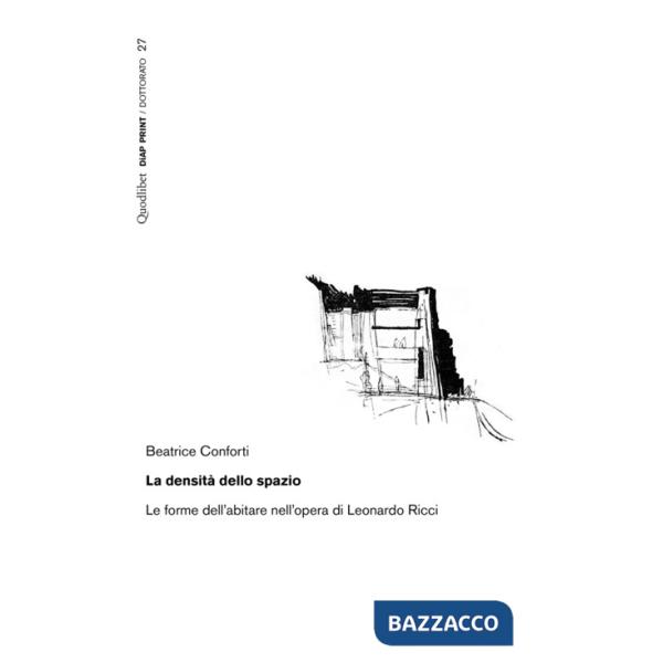 Densità dello spazio. Le forme dell'abitare nell'opera di Leonardo Ricci (La)