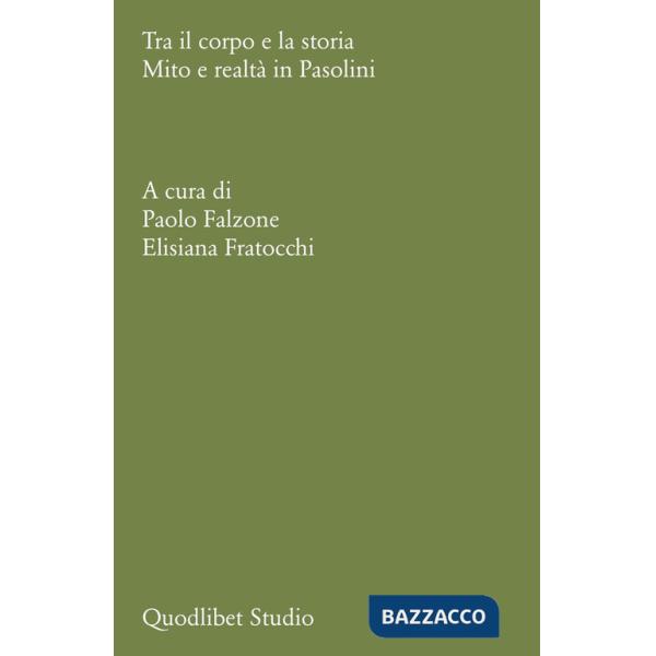 Tra il corpo e la storia. Mito e realtà in Pasolini