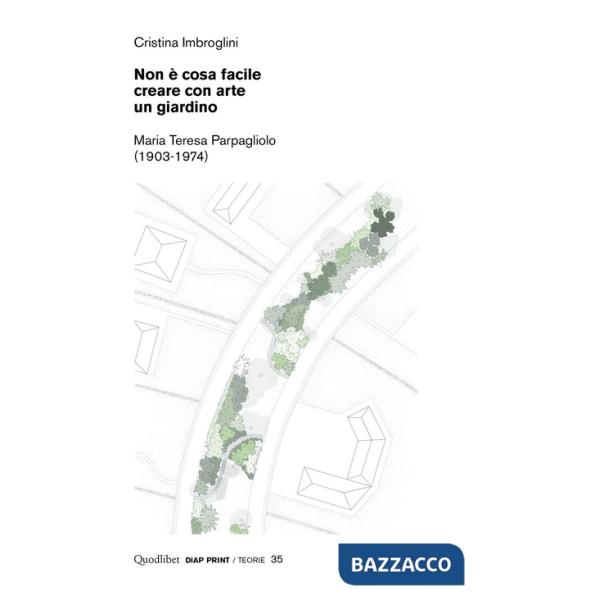 Non è cosa facile creare con arte un giardino. Maria Teresa Parpagliolo (1903-1974)