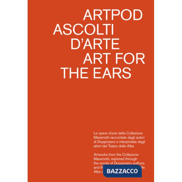 Artpod. Ascolti d'arte-Art for the ears. Ediz. a colori