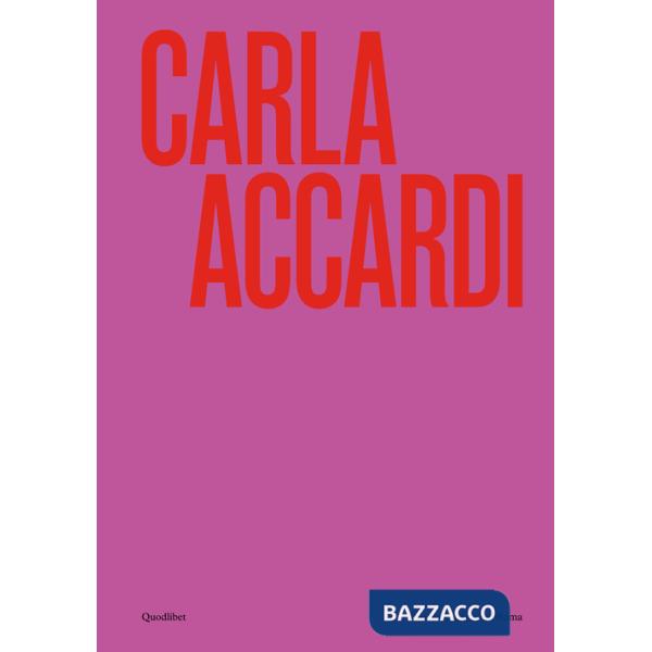 Carla Accardi. Catalogo della mostra (Roma, 6 marzo-1 settembre 2024). Ediz. illustrata