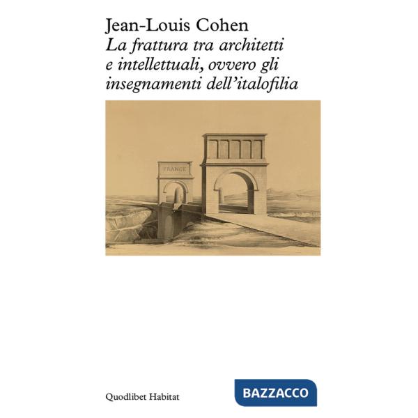 Frattura tra architetti e intellettuali, ovvero gli insegnamenti dell'italofilia (La)