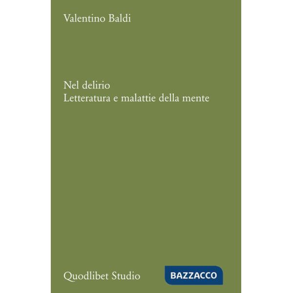 Nel delirio. Letteratura e malattie della mente