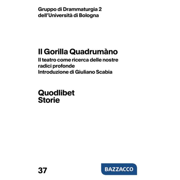 Gorilla quadrumàno. Il teatro come ricerca delle nostre radici profonde (Il)