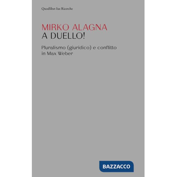 A duello! Pluralismo (giuridico) e conflitto in Max Weber