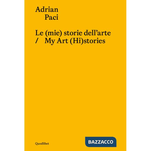 (mie) storie dell'arte-My art (hi)stories. Ediz. bilingue (Le)