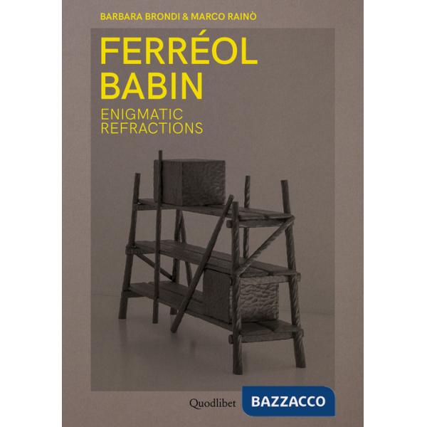 Ferréol Babin. Enigmatic refractions. Ediz. italiana e inglese